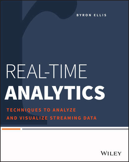 Скачать книгу Real-Time Analytics. Techniques to Analyze and Visualize Streaming Data