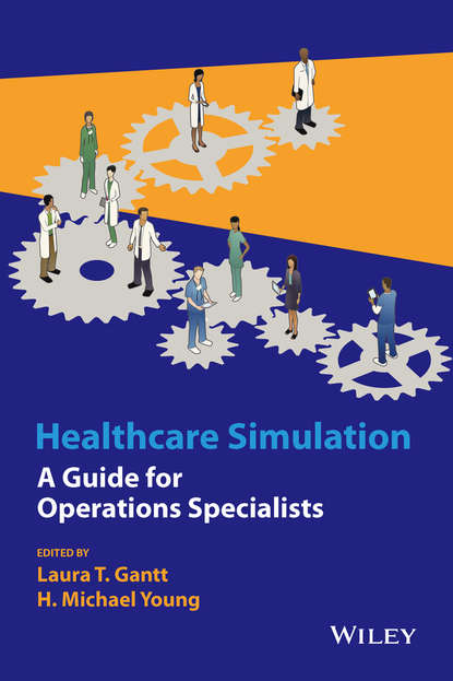 Скачать книгу Healthcare Simulation. A Guide for Operations Specialists