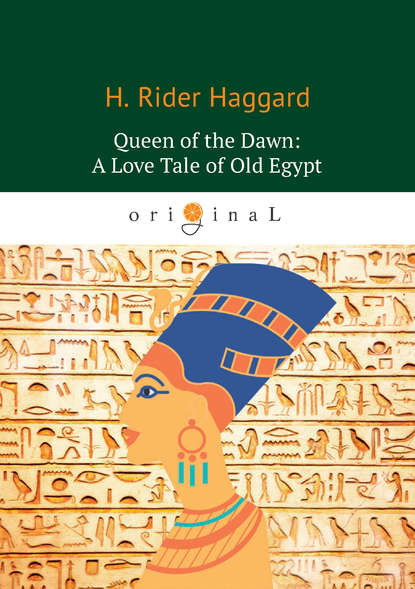 Скачать книгу Queen of the Dawn: A Love Tale of Old Egypt
