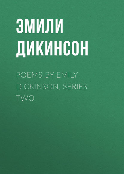 Скачать книгу Poems by Emily Dickinson, Series Two