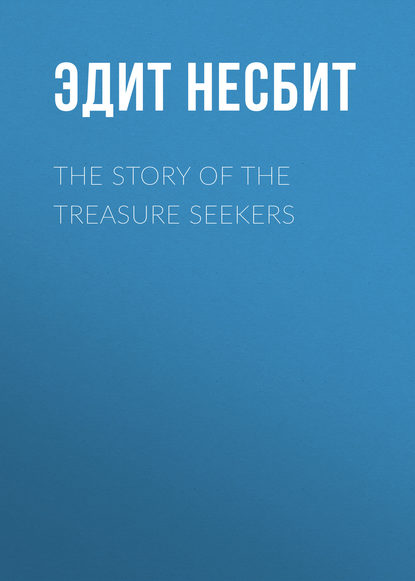 Скачать книгу The Story of the Treasure Seekers