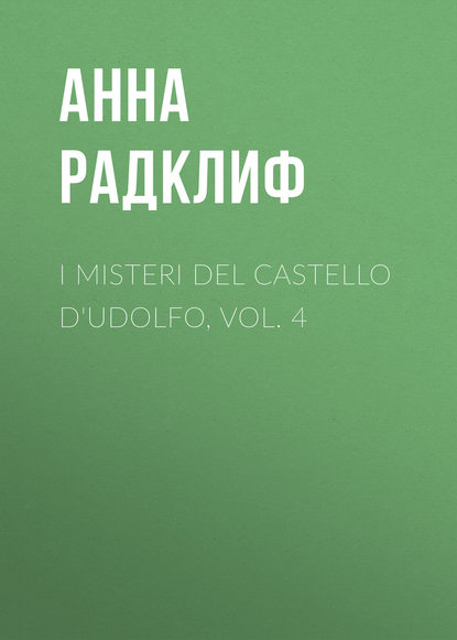 Скачать книгу I misteri del castello d'Udolfo, vol. 4