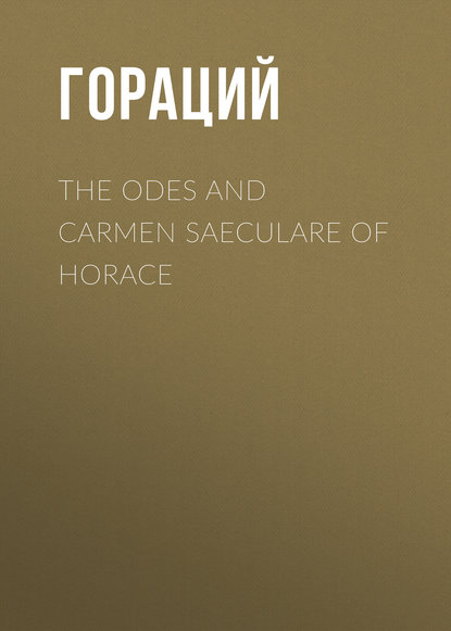 Скачать книгу The Odes and Carmen Saeculare of Horace