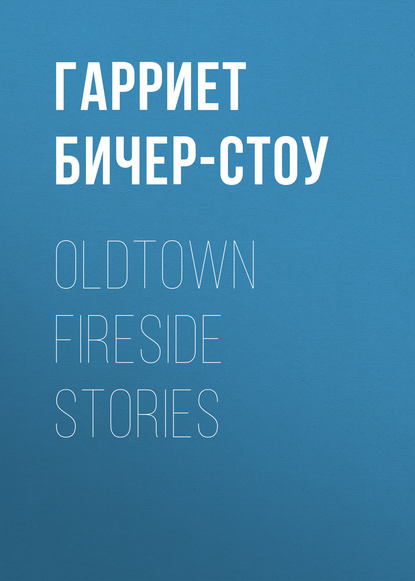 Скачать книгу Oldtown Fireside Stories