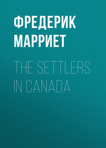 Скачать книгу The Settlers in Canada
