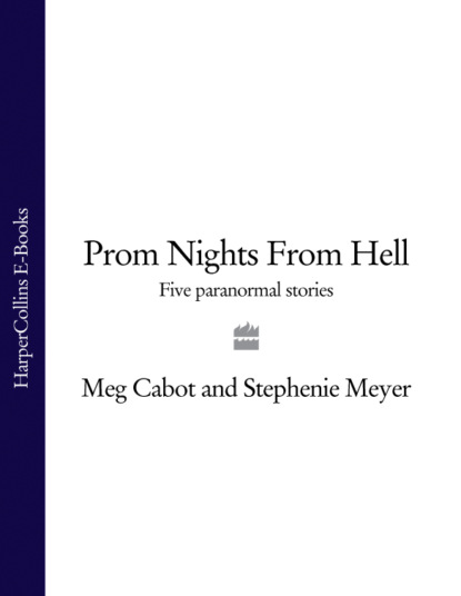 Скачать книгу Prom Nights From Hell: Five Paranormal Stories