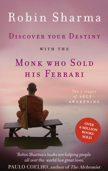 Скачать книгу Discover Your Destiny with The Monk Who Sold His Ferrari: The 7 Stages of Self-Awakening