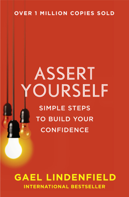 Скачать книгу Assert Yourself: Simple Steps to Build Your Confidence