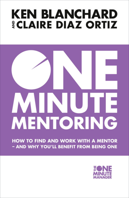 Скачать книгу One Minute Mentoring: How to find and work with a mentor - and why you’ll benefit from being one