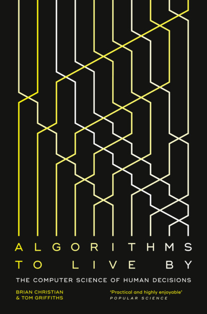 Скачать книгу Algorithms to Live By: The Computer Science of Human Decisions