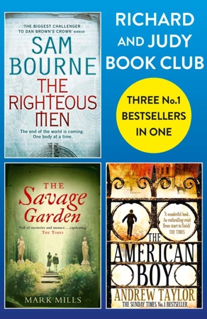 Скачать книгу Richard and Judy Bookclub - 3 Bestsellers in 1: The American Boy, The Savage Garden, The Righteous Men