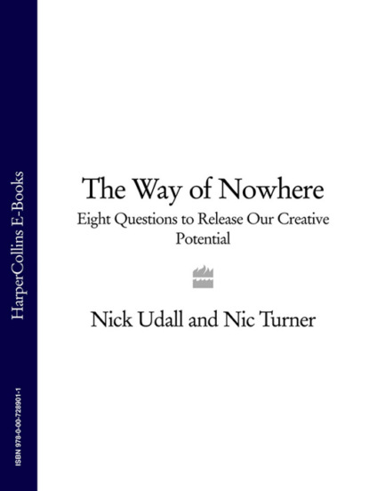 Скачать книгу The Way of Nowhere: Eight Questions to Release Our Creative Potential
