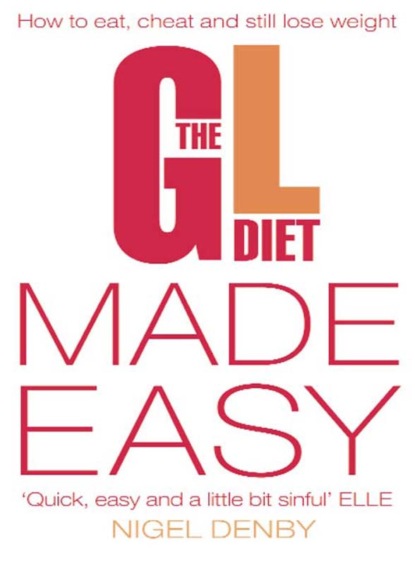 Скачать книгу The GL Diet Made Easy: How to Eat, Cheat and Still Lose Weight