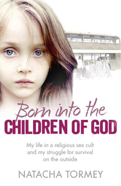 Скачать книгу Born into the Children of God: My life in a religious sex cult and my struggle for survival on the outside