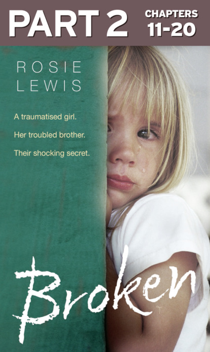 Broken: Part 2 of 3: A traumatised girl. Her troubled brother. Their shocking secret.