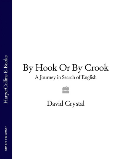 Скачать книгу By Hook Or By Crook: A Journey in Search of English