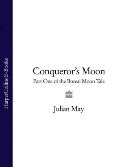 Скачать книгу Conqueror’s Moon: Part One of the Boreal Moon Tale