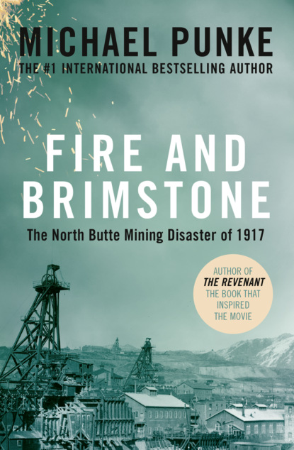 Скачать книгу Fire and Brimstone: The North Butte Mining Disaster of 1917