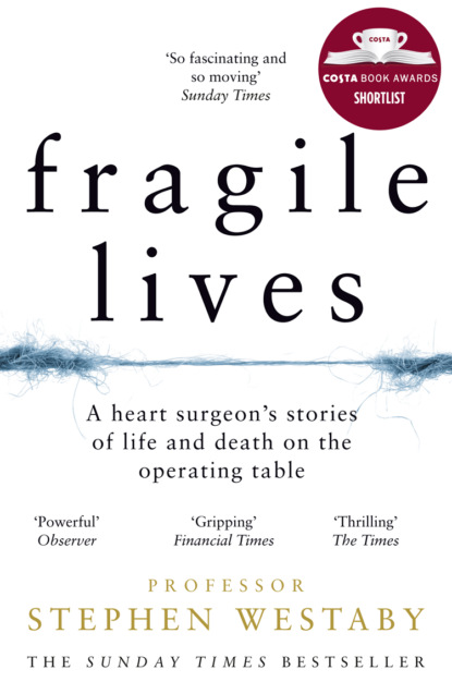Скачать книгу Fragile Lives: A Heart Surgeon’s Stories of Life and Death on the Operating Table