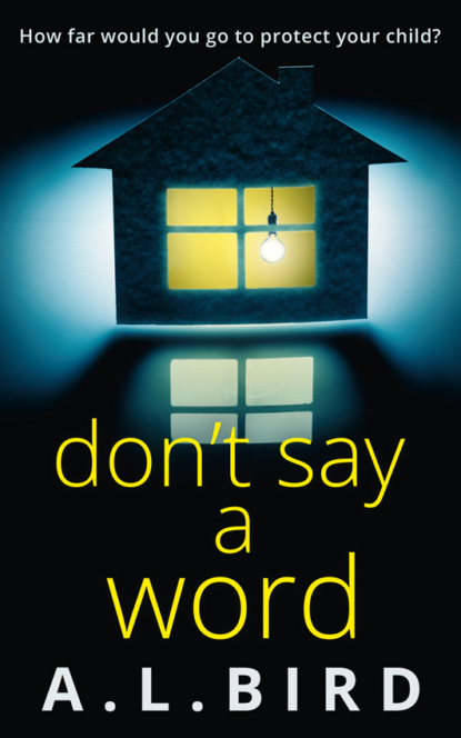 Скачать книгу Don’t Say a Word: A gripping psychological thriller from the author of The Good Mother