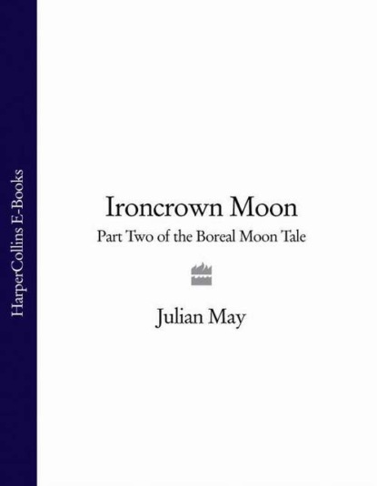 Скачать книгу Ironcrown Moon: Part Two of the Boreal Moon Tale