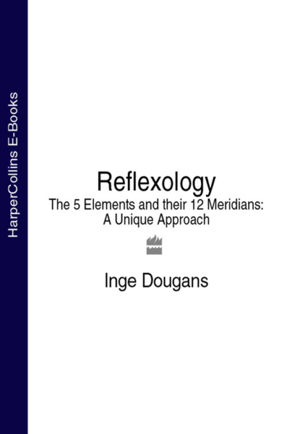 Скачать книгу Reflexology: The 5 Elements and their 12 Meridians: A Unique Approach