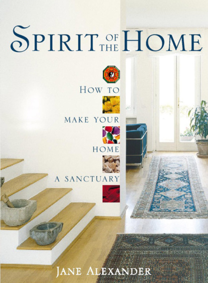 Скачать книгу Spirit of the Home: How to make your home a sanctuary