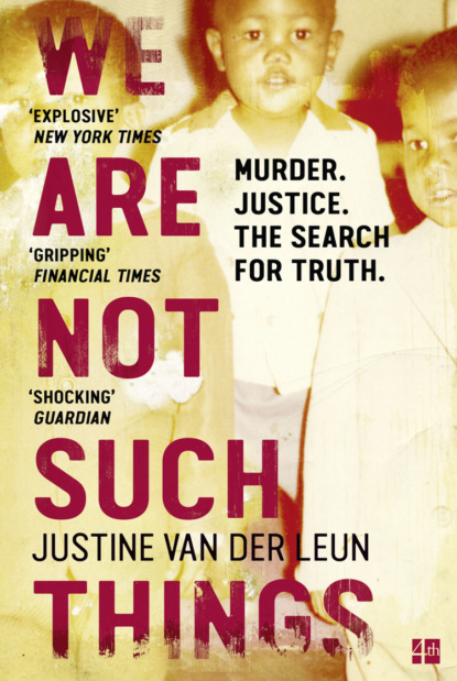 Скачать книгу We Are Not Such Things: A Murder in a South African Township and the Search for Truth and Reconciliation