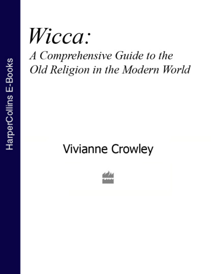 Скачать книгу Wicca: A comprehensive guide to the Old Religion in the modern world