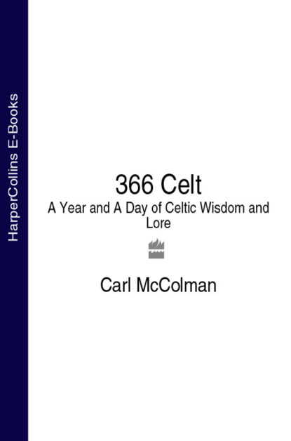 Скачать книгу 366 Celt: A Year and A Day of Celtic Wisdom and Lore