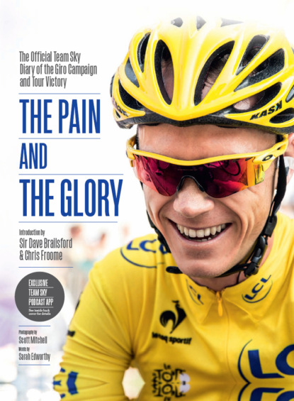 Скачать книгу The Pain and the Glory: The Official Team Sky Diary of the Giro Campaign and Tour Victory