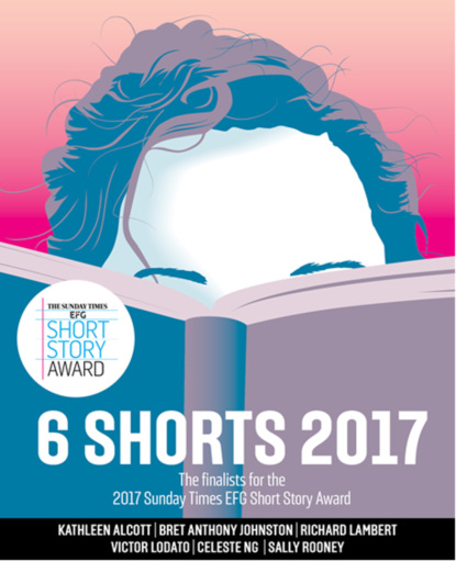 Скачать книгу Six Shorts 2017: The finalists for the 2017 Sunday Times EFG Short Story Award