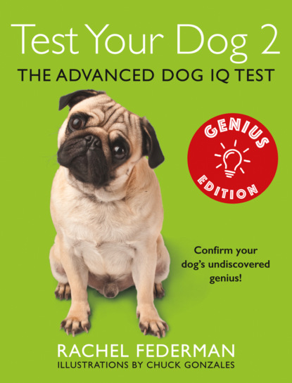 Скачать книгу Test Your Dog 2: Genius Edition: Confirm your dog’s undiscovered genius!