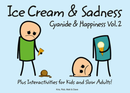 Скачать книгу Cyanide and Happiness: Ice Cream and Sadness