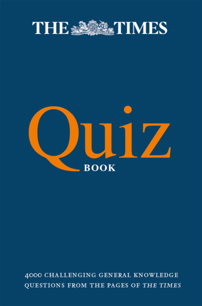 Скачать книгу The Times Quiz Book: 4000 challenging general knowledge questions