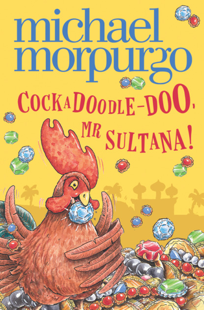 Скачать книгу Cockadoodle-Doo, Mr Sultana!