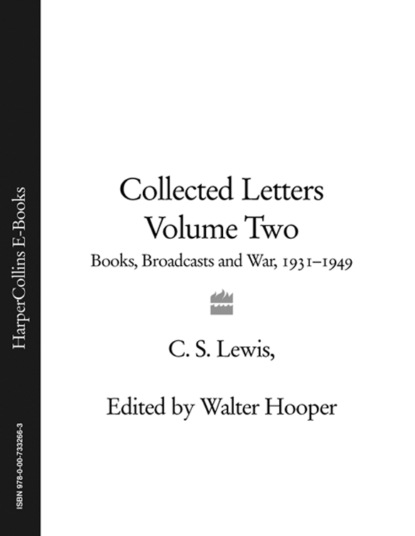 Скачать книгу Collected Letters Volume Two: Books, Broadcasts and War, 1931–1949
