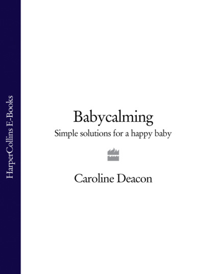 Скачать книгу Babycalming: Simple Solutions for a Happy Baby
