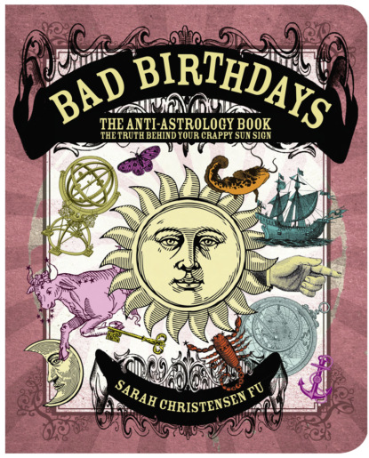 Скачать книгу Bad Birthdays: The Truth Behind Your Crappy Sun Sign