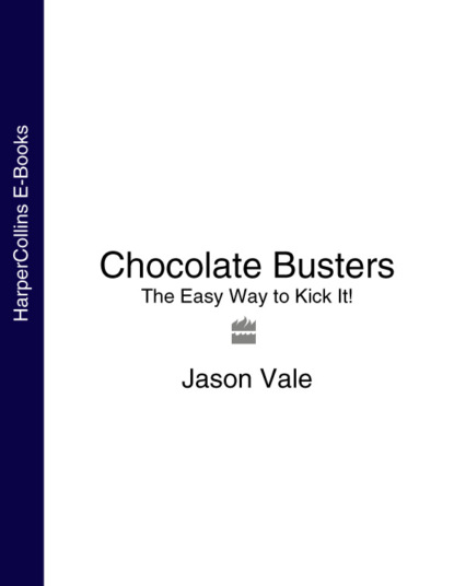Скачать книгу Chocolate Busters: The Easy Way to Kick It!