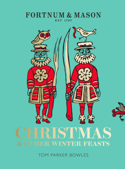 Скачать книгу Fortnum & Mason: Christmas & Other Winter Feasts