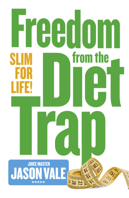 Скачать книгу Freedom from the Diet Trap: Slim for Life