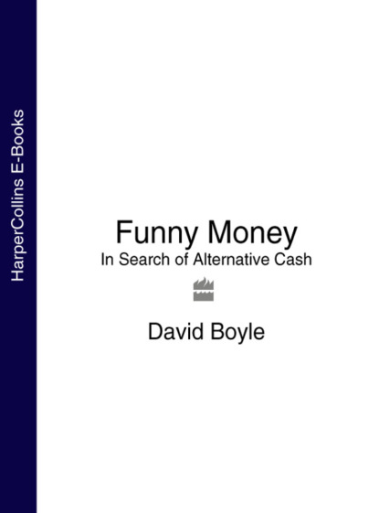 Скачать книгу Funny Money: In Search of Alternative Cash