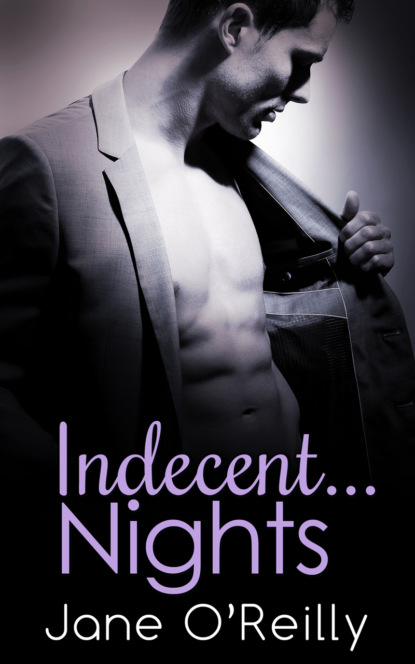 Скачать книгу Indecent...Nights: Indecent...Exposure / Indecent...Proposal / Indecent...Desires