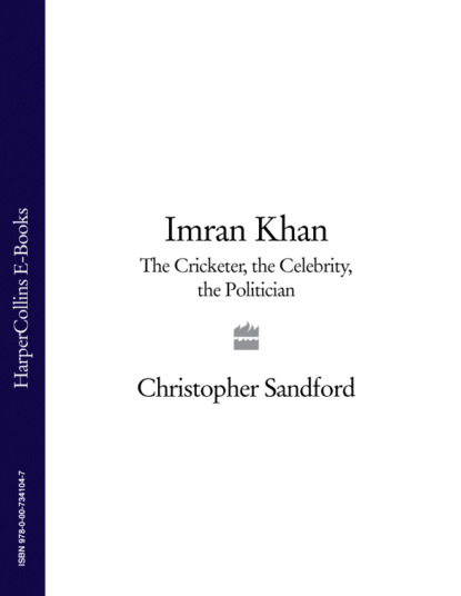 Скачать книгу Imran Khan: The Cricketer, The Celebrity, The Politician