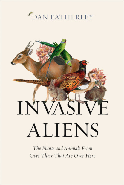Скачать книгу Invasive Aliens: Rabbits, rhododendrons, and the other animals and plants taking over the British Countryside