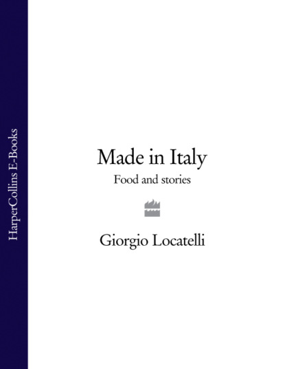 Скачать книгу Made in Italy: Food and Stories