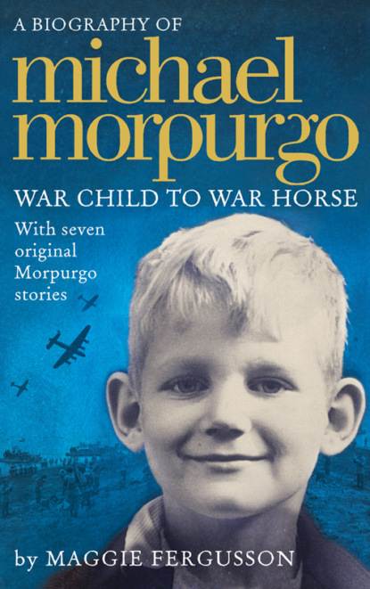 Скачать книгу Michael Morpurgo: War Child to War Horse