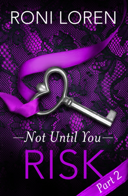 Скачать книгу Risk: Not Until You, Part 2