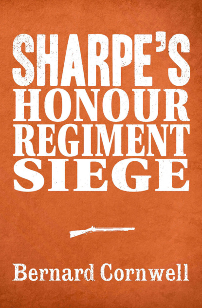 Sharpe 3-Book Collection 6: Sharpe’s Honour, Sharpe’s Regiment, Sharpe’s Siege